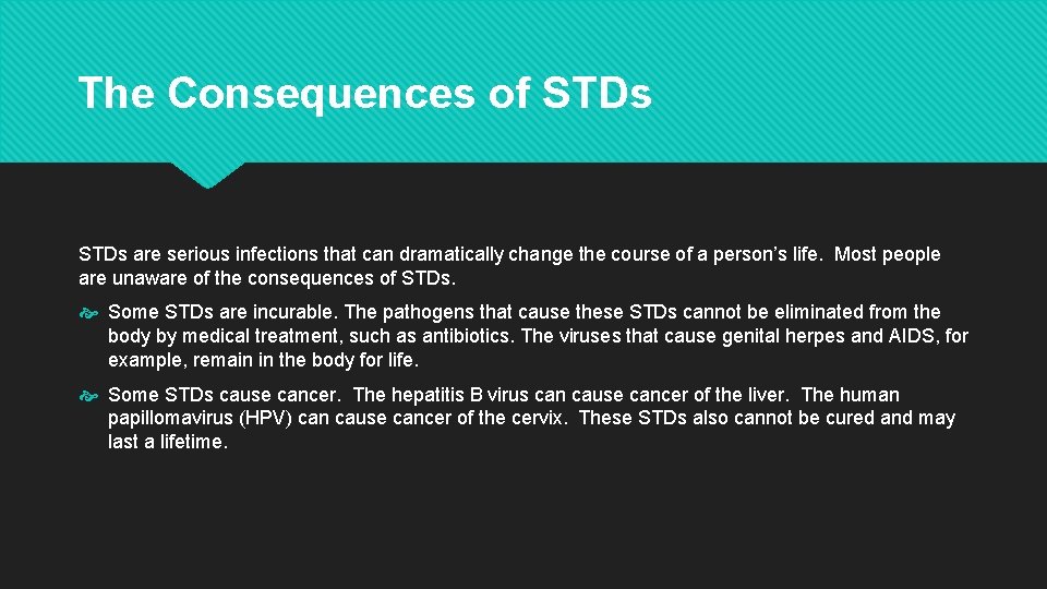 The Consequences of STDs are serious infections that can dramatically change the course of The Consequences of STDs are serious infections that can dramatically change the course of