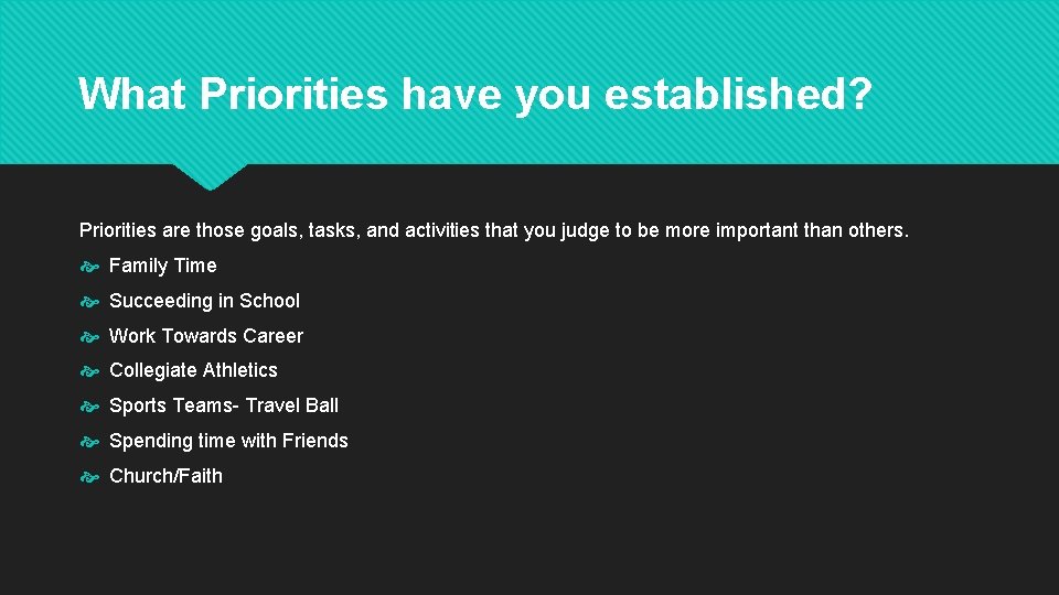 What Priorities have you established? Priorities are those goals, tasks, and activities that you What Priorities have you established? Priorities are those goals, tasks, and activities that you