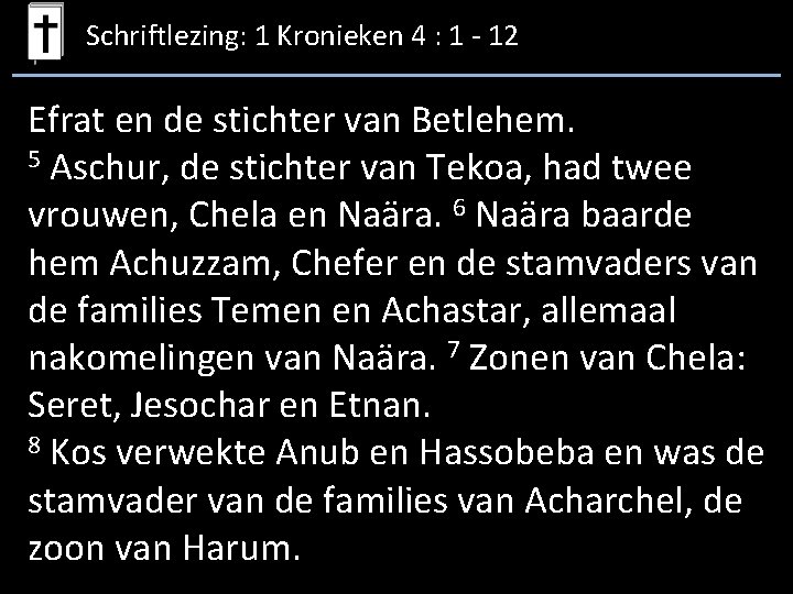 Schriftlezing: 1 Kronieken 4 : 1 - 12 Efrat en de stichter van Betlehem.