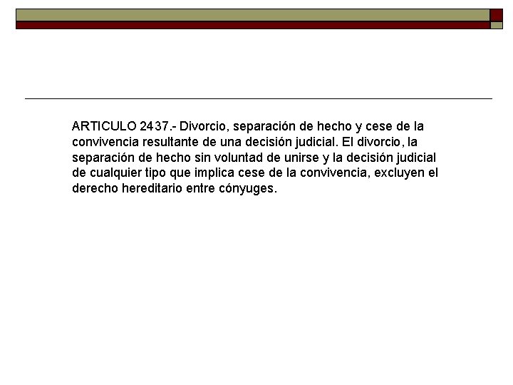 ARTICULO 2437. - Divorcio, separación de hecho y cese de la convivencia resultante de