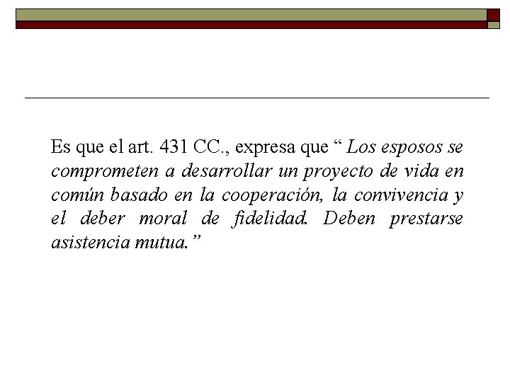 Es que el art. 431 CC. , expresa que “ Los esposos se comprometen Es que el art. 431 CC. , expresa que “ Los esposos se comprometen