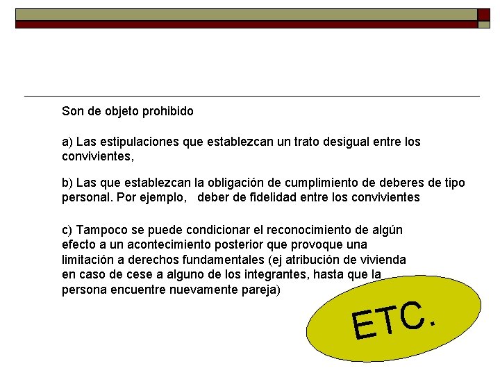 Son de objeto prohibido a) Las estipulaciones que establezcan un trato desigual entre los