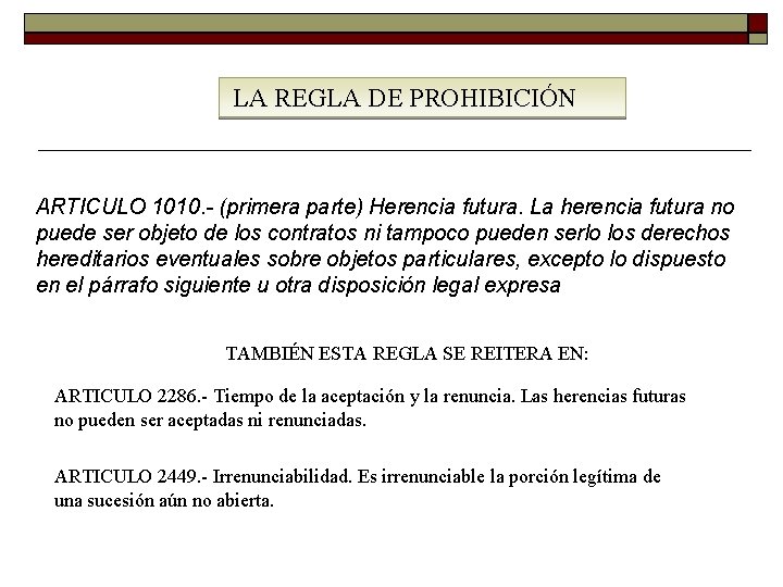 LA REGLA DE PROHIBICIÓN ARTICULO 1010. - (primera parte) Herencia futura. La herencia LA REGLA DE PROHIBICIÓN ARTICULO 1010. - (primera parte) Herencia futura. La herencia