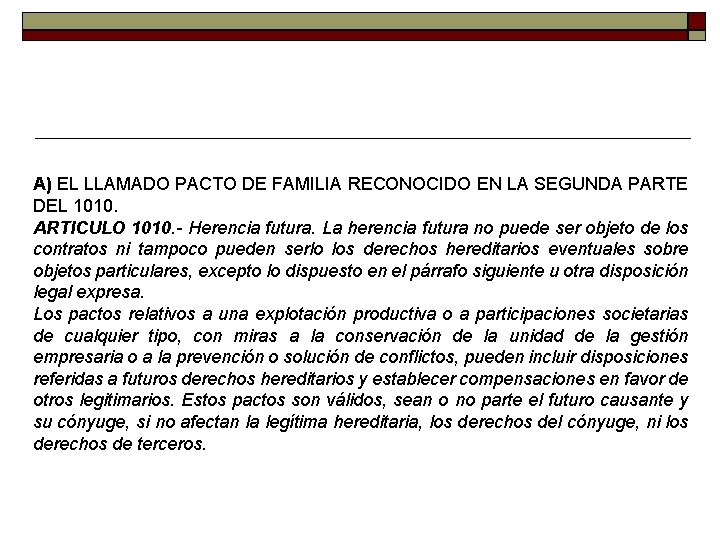 A) EL LLAMADO PACTO DE FAMILIA RECONOCIDO EN LA SEGUNDA PARTE DEL 1010. ARTICULO