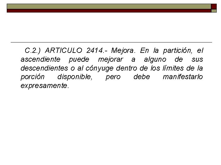 C. 2. ) ARTICULO 2414. - Mejora. En la partición, el ascendiente puede mejorar