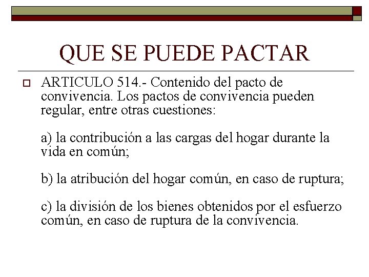 QUE SE PUEDE PACTAR ARTICULO 514. Contenido del pacto de convivencia. Los pactos de QUE SE PUEDE PACTAR ARTICULO 514. Contenido del pacto de convivencia. Los pactos de