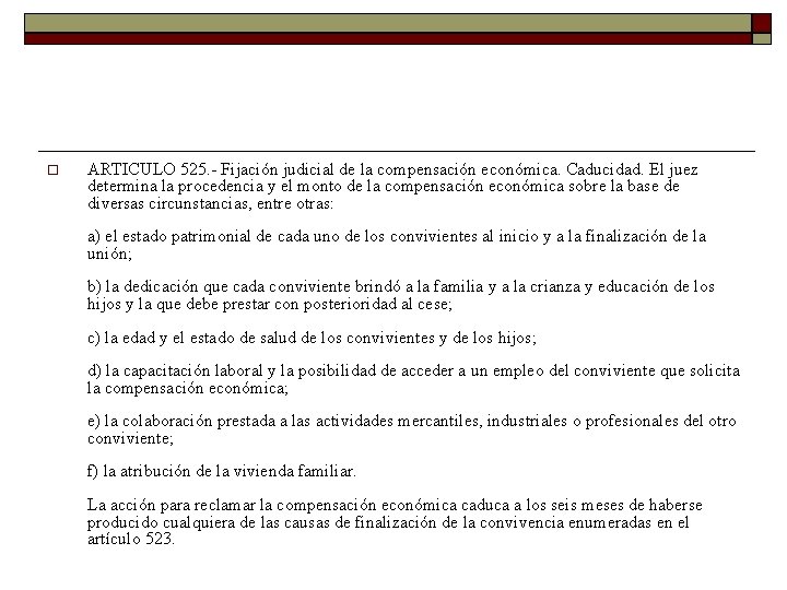  ARTICULO 525. Fijación judicial de la compensación económica. Caducidad. El juez determina la