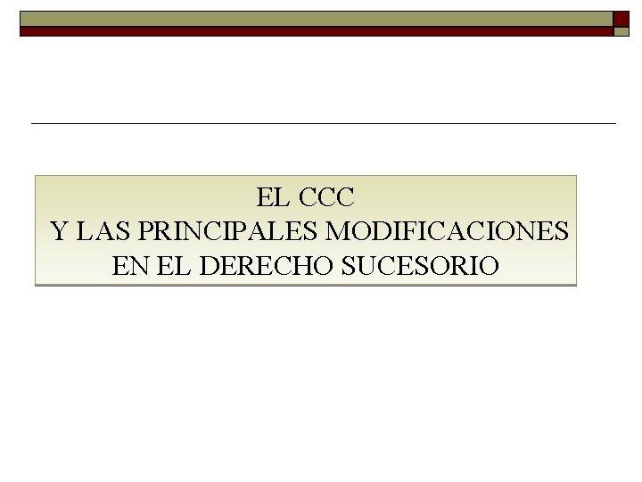 EL CCC Y LAS PRINCIPALES MODIFICACIONES EN EL DERECHO SUCESORIO EL CCC Y LAS PRINCIPALES MODIFICACIONES EN EL DERECHO SUCESORIO