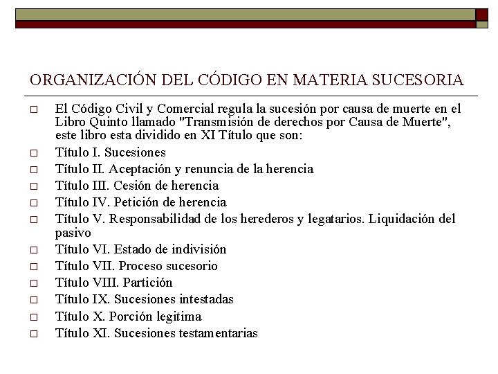 ORGANIZACIÓN DEL CÓDIGO EN MATERIA SUCESORIA El Código Civil y Comercial regula la sucesión