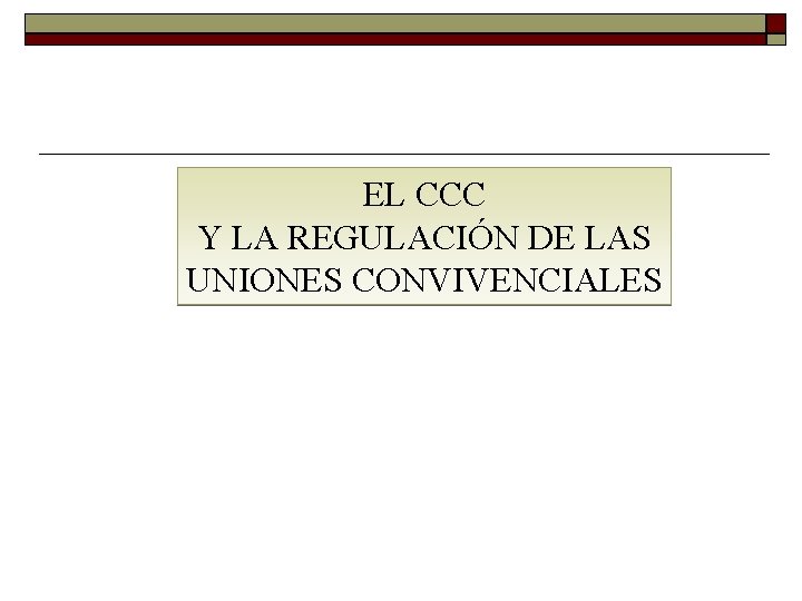 EL CCC Y LA REGULACIÓN DE LAS UNIONES CONVIVENCIALES EL CCC Y LA REGULACIÓN DE LAS UNIONES CONVIVENCIALES