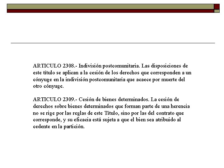 ARTICULO 2308. Indivisión postcomunitaria. Las disposiciones de este título se aplican a la cesión