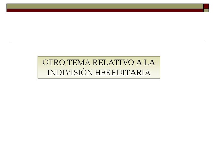 OTRO TEMA RELATIVO A LA INDIVISIÓN HEREDITARIA 