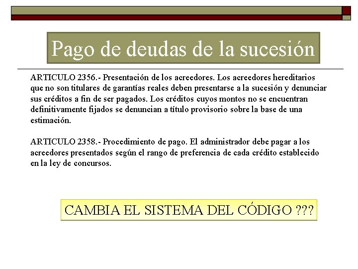 Pago de deudas de la sucesión ARTICULO 2356. Presentación de los acreedores. Los acreedores