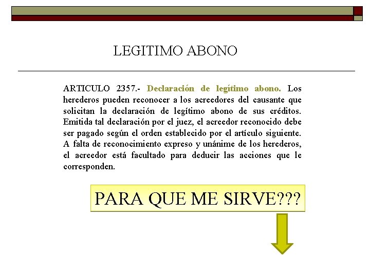 LEGITIMO ABONO ARTICULO 2357. Declaración de legítimo abono. Los herederos pueden reconocer a los LEGITIMO ABONO ARTICULO 2357. Declaración de legítimo abono. Los herederos pueden reconocer a los