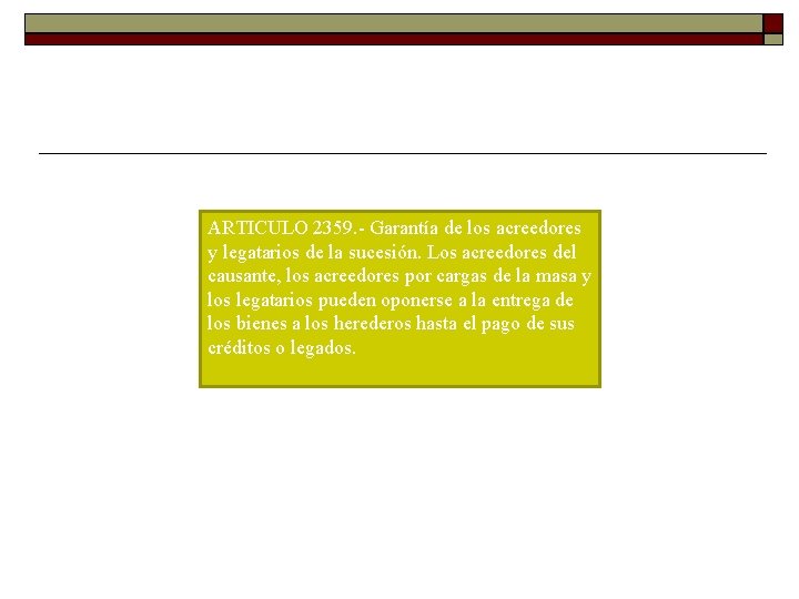 ARTICULO 2359. Garantía de los acreedores y legatarios de la sucesión. Los acreedores del