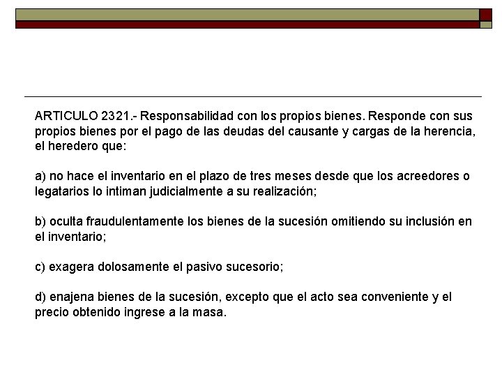 ARTICULO 2321. - Responsabilidad con los propios bienes. Responde con sus propios bienes por