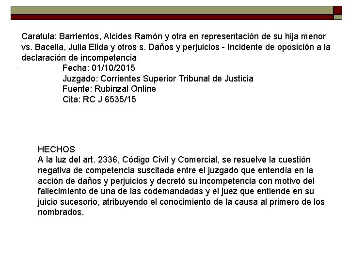 Caratula: Barrientos, Alcides Ramón y otra en representación de su hija menor vs. Bacella, Caratula: Barrientos, Alcides Ramón y otra en representación de su hija menor vs. Bacella,