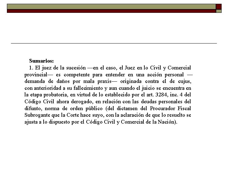 Sumarios: 1. El juez de la sucesión —en el caso, el Juez en lo Sumarios: 1. El juez de la sucesión —en el caso, el Juez en lo