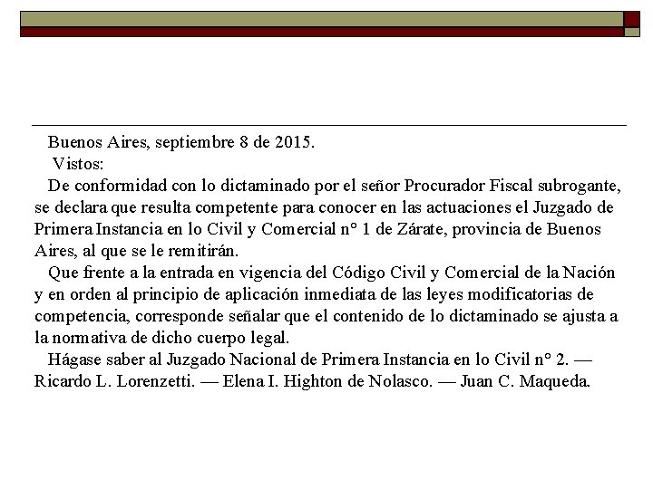 Buenos Aires, septiembre 8 de 2015. Vistos: De conformidad con lo dictaminado por el Buenos Aires, septiembre 8 de 2015. Vistos: De conformidad con lo dictaminado por el