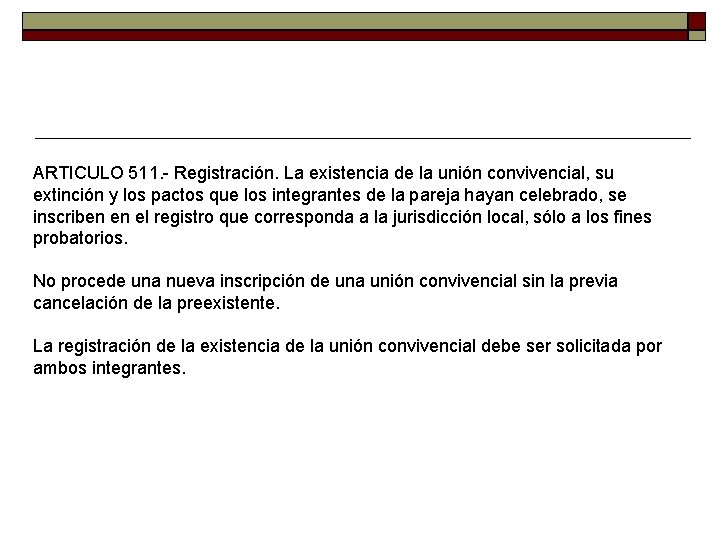 ARTICULO 511. - Registración. La existencia de la unión convivencial, su extinción y los ARTICULO 511. - Registración. La existencia de la unión convivencial, su extinción y los