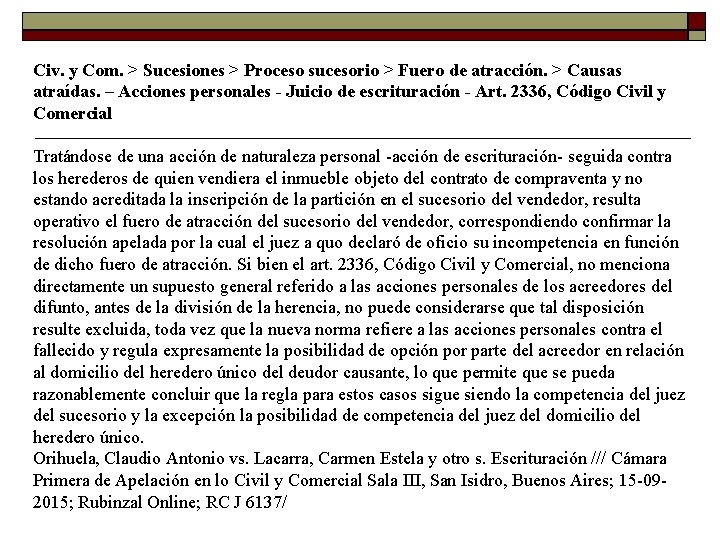 Civ. y Com. > Sucesiones > Proceso sucesorio > Fuero de atracción. > Causas