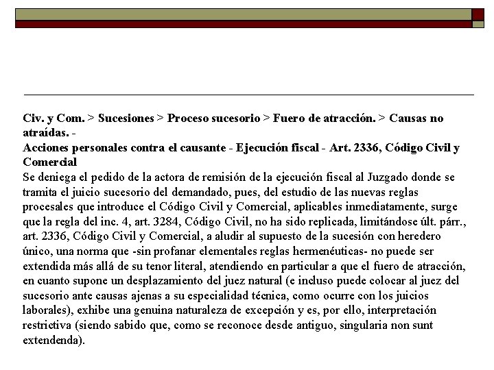 Civ. y Com. > Sucesiones > Proceso sucesorio > Fuero de atracción. > Causas