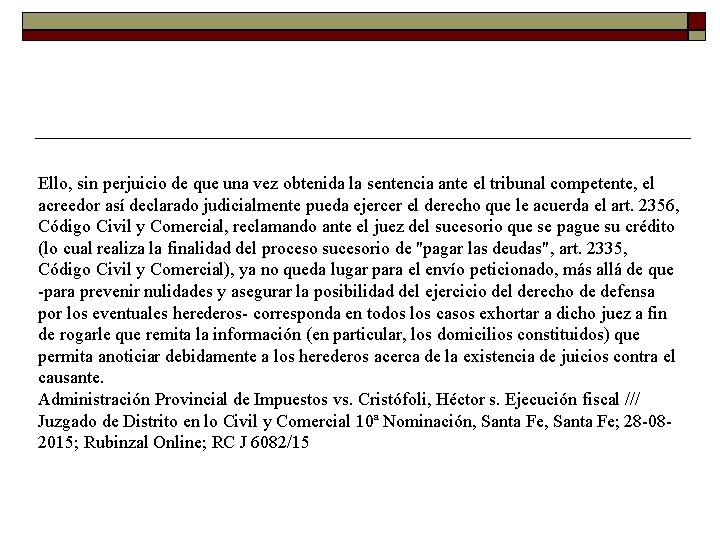 Ello, sin perjuicio de que una vez obtenida la sentencia ante el tribunal competente,