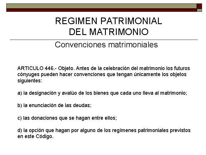 REGIMEN PATRIMONIAL DEL MATRIMONIO Convenciones matrimoniales ARTICULO 446. - Objeto. Antes de la celebración REGIMEN PATRIMONIAL DEL MATRIMONIO Convenciones matrimoniales ARTICULO 446. - Objeto. Antes de la celebración