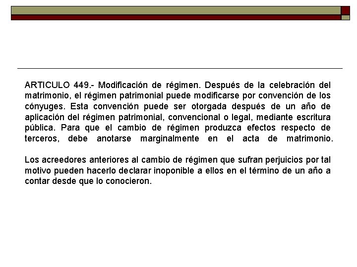 ARTICULO 449. - Modificación de régimen. Después de la celebración del matrimonio, el régimen