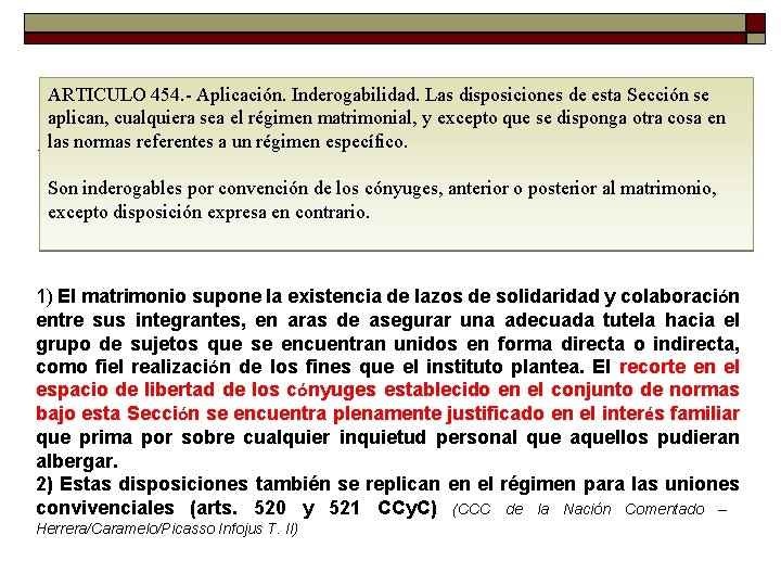 ARTICULO 454. Aplicación. Inderogabilidad. Las disposiciones de esta Sección se aplican, cualquiera sea el