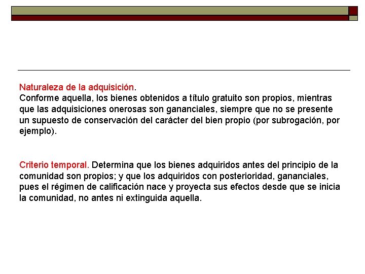 Naturaleza de la adquisición. Conforme aquella, los bienes obtenidos a título gratuito son propios, Naturaleza de la adquisición. Conforme aquella, los bienes obtenidos a título gratuito son propios,