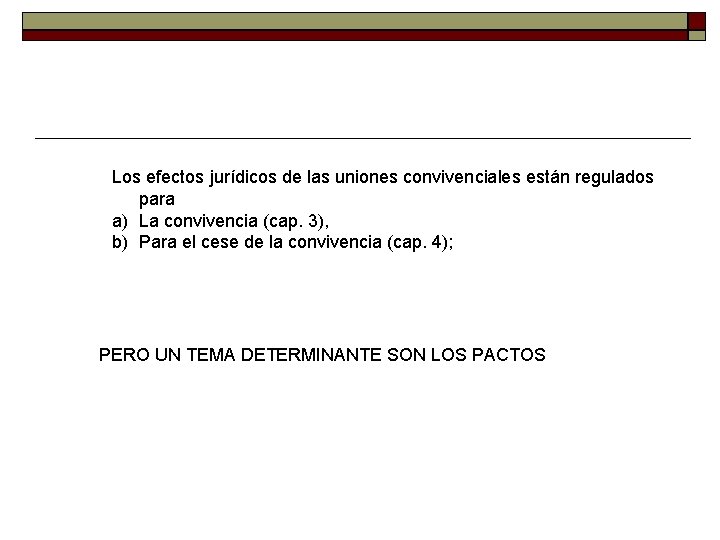 Los efectos jurídicos de las uniones convivenciales están regulados para a) La convivencia (cap.