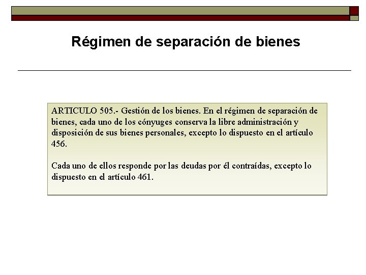 Régimen de separación de bienes ARTICULO 505. Gestión de los bienes. En el régimen