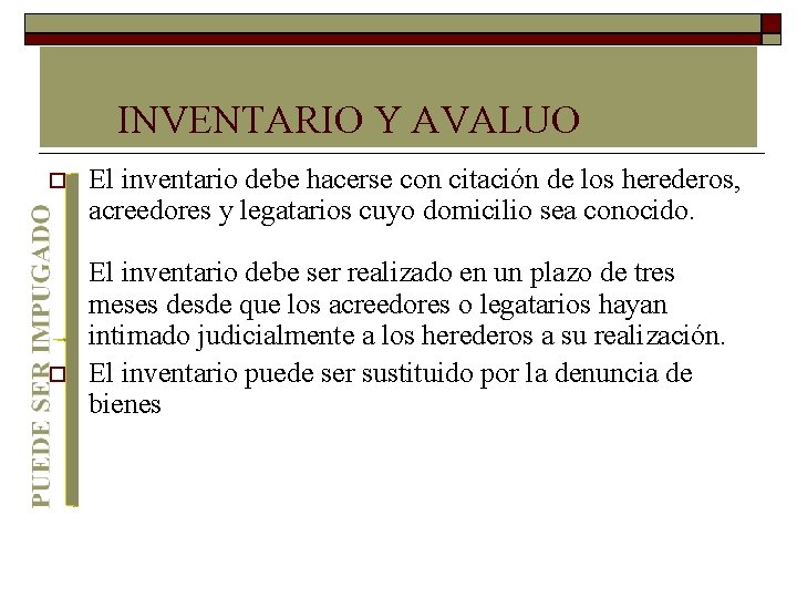  INVENTARIO Y AVALUO El inventario debe hacerse con citación de los herederos, acreedores