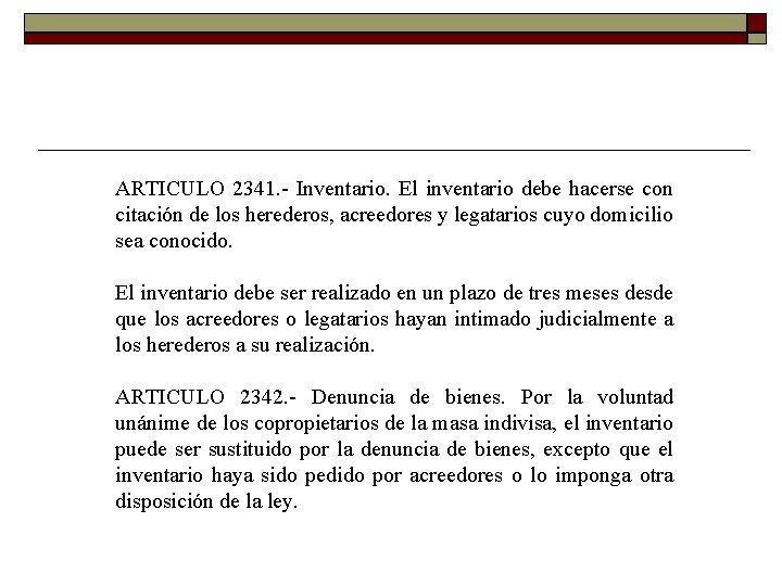 ARTICULO 2341. Inventario. El inventario debe hacerse con citación de los herederos, acreedores y