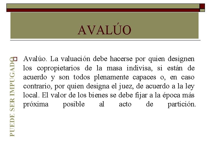 AVALÚO Avalúo. La valuación debe hacerse por quien designen los copropietarios de la masa