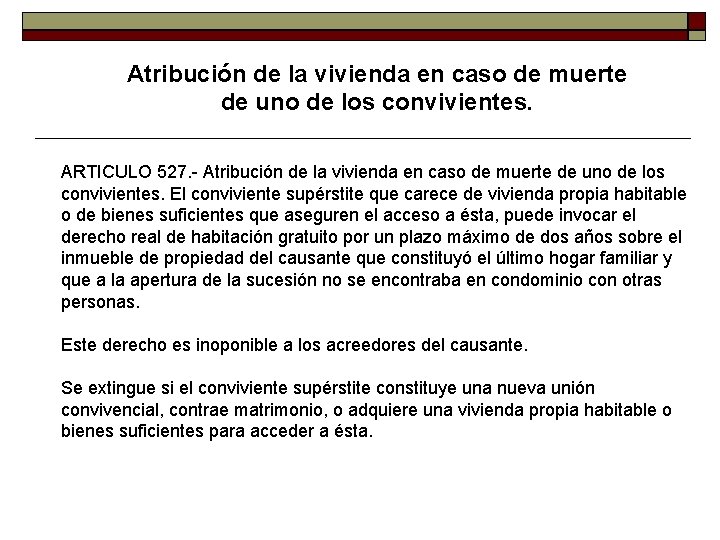 Atribución de la vivienda en caso de muerte de uno de los convivientes. ARTICULO Atribución de la vivienda en caso de muerte de uno de los convivientes. ARTICULO