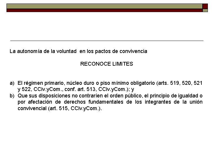 La autonomía de la voluntad en los pactos de convivencia RECONOCE LIMITES a) El