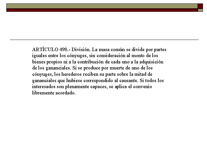 ARTÍCULO 498. División. La masa común se divide por partes iguales entre los cónyuges,