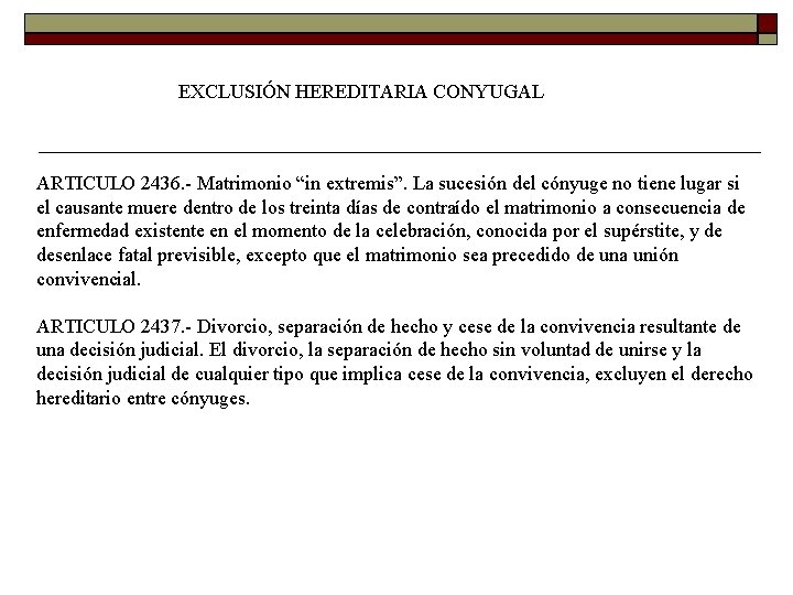 EXCLUSIÓN HEREDITARIA CONYUGAL ARTICULO 2436. Matrimonio “in extremis”. La sucesión del cónyuge no tiene EXCLUSIÓN HEREDITARIA CONYUGAL ARTICULO 2436. Matrimonio “in extremis”. La sucesión del cónyuge no tiene
