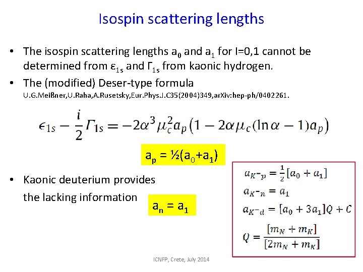 Isospin scattering lengths • The isospin scattering lengths a 0 and a 1 for