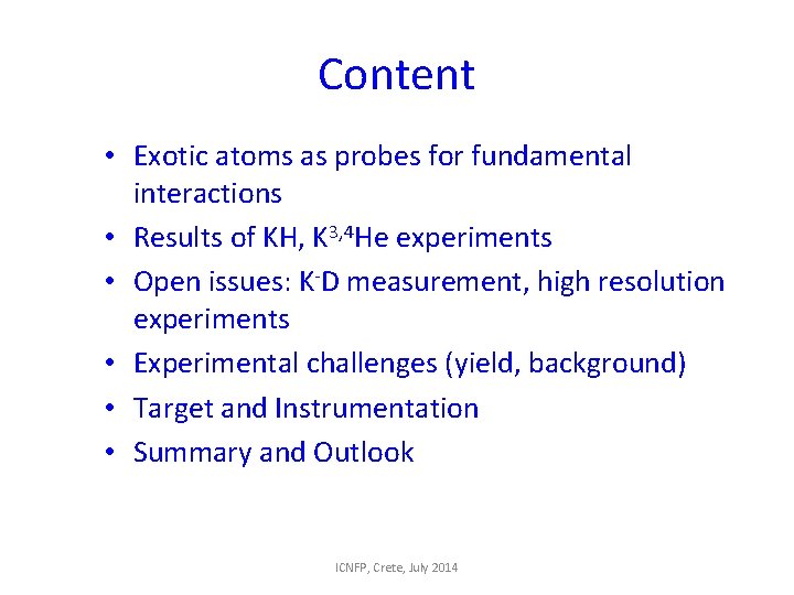 Content • Exotic atoms as probes for fundamental interactions • Results of KH, K