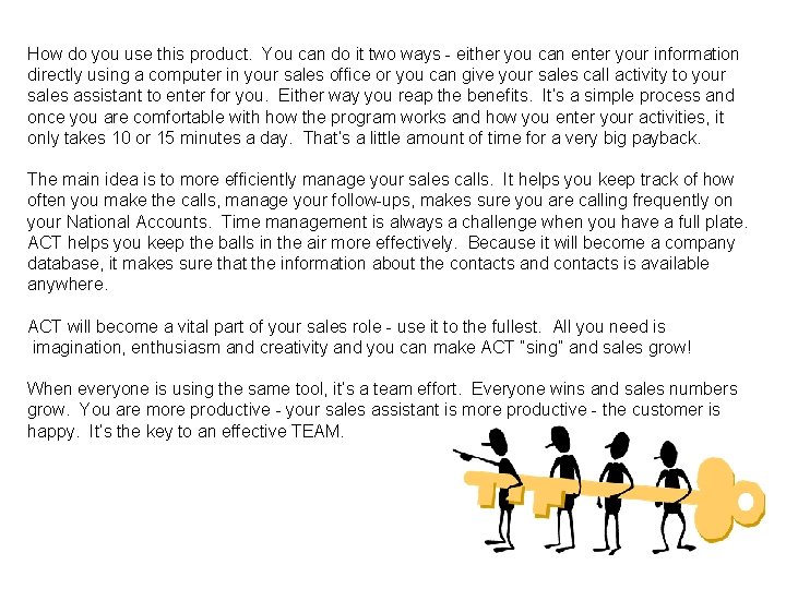 How do you use this product. You can do it two ways - either
