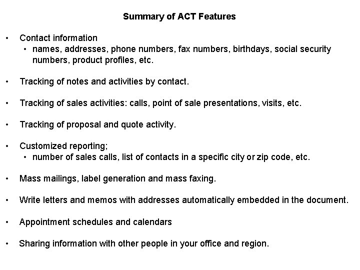 Summary of ACT Features • Contact information • names, addresses, phone numbers, fax numbers,