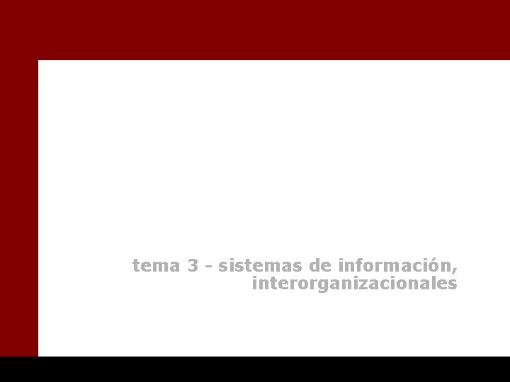 tema 3 - sistemas de información, interorganizacionales tema 3 - sistemas de información, interorganizacionales
