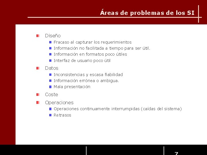Áreas de problemas de los SI Diseño Fracaso al capturar los requerimientos Información no Áreas de problemas de los SI Diseño Fracaso al capturar los requerimientos Información no
