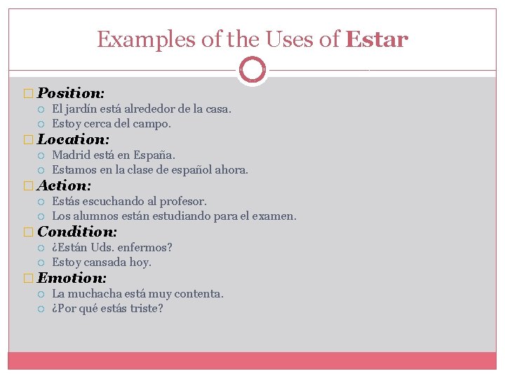 Examples of the Uses of Estar � Position: El jardín está alrededor de la