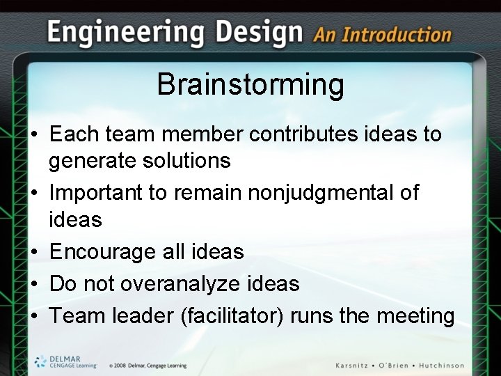 Brainstorming • Each team member contributes ideas to generate solutions • Important to remain Brainstorming • Each team member contributes ideas to generate solutions • Important to remain