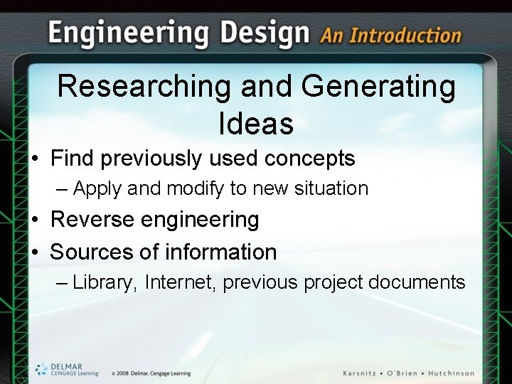 Researching and Generating Ideas • Find previously used concepts – Apply and modify to Researching and Generating Ideas • Find previously used concepts – Apply and modify to