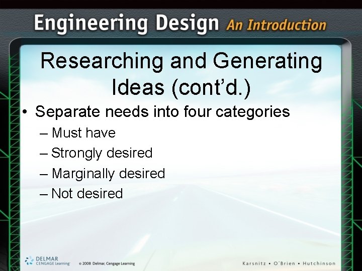 Researching and Generating Ideas (cont’d. ) • Separate needs into four categories – Must Researching and Generating Ideas (cont’d. ) • Separate needs into four categories – Must